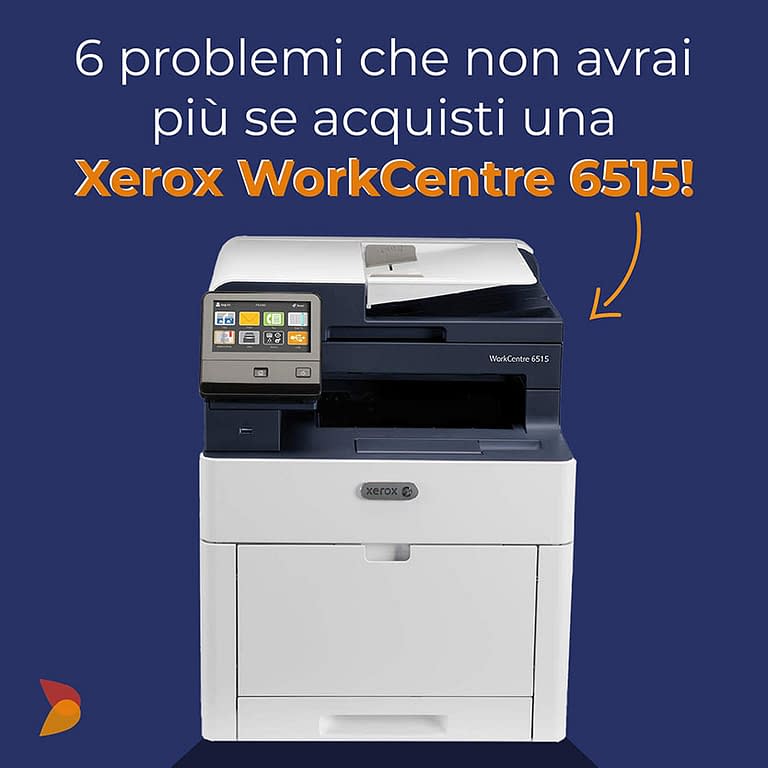 6 problemi che non avrai più se acquisti una Xerox